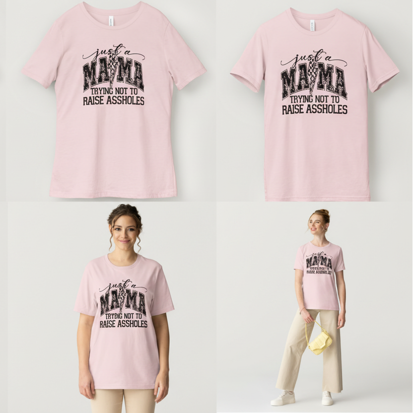 Just A Mama Trying Not to Raise A**holes Tee